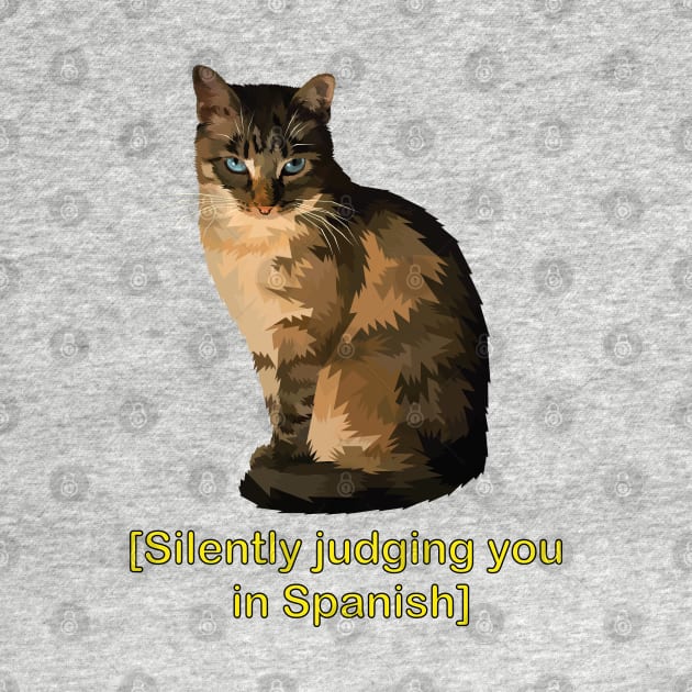 Silently Judging You in Spanish - Funny Cat by Fun Personalitee